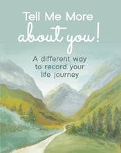 Tell Me More About You! A Life Journal
